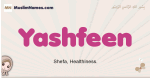 Yashfeen muslim girls name and meaning, islamic girls name Yashfeen