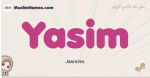 Yasim muslim girls name and meaning, islamic girls name Yasim