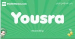 Yousra arabic girl name and meaning, quranic girls name Yousra