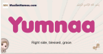 Yumnaa muslim girls name and meaning, islamic girls name Yumnaa
