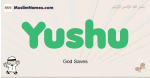 Yushu muslim boys name and meaning, islamic boys name Yushu