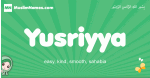 Yusriyya arabic girl name and meaning, quranic girls name Yusriyya