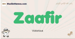 Zaafir muslim boys name and meaning, islamic boys name Zaafir