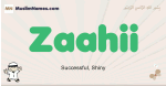 Zaahii muslim boys name and meaning, islamic boys name Zaahii