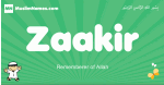 Zaakir arabic boys name and meaning, quranic boys name Zaakir
