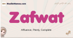 Zafwat muslim girls name and meaning, islamic girls name Zafwat