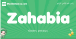 Zahabia arabic girl name and meaning, quranic girls name Zahabia