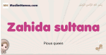 Zahida-sultana muslim girls name and meaning, islamic girls name Zahida-sultana