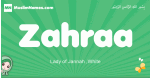 Zahraa arabic girl name and meaning, quranic girls name Zahraa
