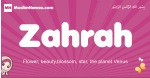 Zahrah arabic girls name and meaning, muslim girl name Zahrah