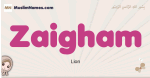 Zaigham muslim girls name and meaning, islamic girls name Zaigham