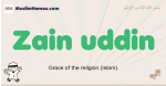 Zain-uddin muslim boys name and meaning, islamic boys name Zain-uddin