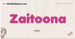 Zaitoona muslim girls name and meaning, islamic girls name Zaitoona