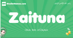 Zaituna arabic girl name and meaning, quranic girls name Zaituna