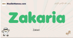 Zakaria muslim boys name and meaning, islamic boys name Zakaria