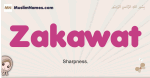 Zakawat muslim girls name and meaning, islamic girls name Zakawat