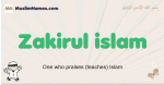 Zakirul-islam muslim boys name and meaning, islamic boys name Zakirul-islam