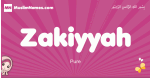 Zakiyyah arabic girls name and meaning, muslim girl name Zakiyyah