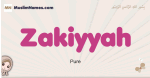 Zakiyyah muslim girls name and meaning, islamic girls name Zakiyyah