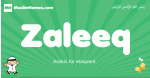 Zaleeq arabic boys name and meaning, quranic boys name Zaleeq