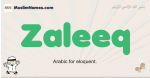Zaleeq muslim boys name and meaning, islamic boys name Zaleeq