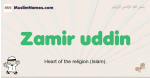 Zamir-uddin muslim boys name and meaning, islamic boys name Zamir-uddin