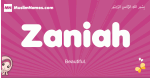 Zaniah arabic girls name and meaning, muslim girl name Zaniah