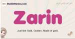 Zarin muslim girls name and meaning, islamic girls name Zarin