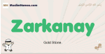 Zarkanay muslim boys name and meaning, islamic boys name Zarkanay
