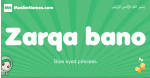 Zarqa-bano arabic girl name and meaning, quranic girls name Zarqa-bano
