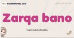 Zarqa-bano muslim girls name and meaning, islamic girls name Zarqa-bano