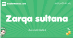 Zarqa-sultana arabic girl name and meaning, quranic girls name Zarqa-sultana