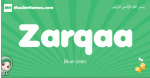 Zarqaa arabic girl name and meaning, quranic girls name Zarqaa