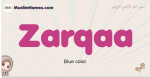 Zarqaa muslim girls name and meaning, islamic girls name Zarqaa