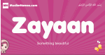 Zayaan arabic girls name and meaning, muslim girl name Zayaan