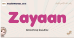 Zayaan muslim girls name and meaning, islamic girls name Zayaan