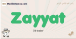 Zayyat muslim boys name and meaning, islamic boys name Zayyat