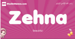 Zehna arabic girls name and meaning, muslim girl name Zehna