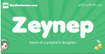 Zeynep arabic girl name and meaning, quranic girls name Zeynep