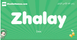 Zhalay arabic girl name and meaning, quranic girls name Zhalay