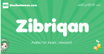 Zibriqan arabic girl name and meaning, quranic girls name Zibriqan