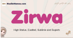 Zirwa muslim girls name and meaning, islamic girls name Zirwa