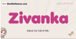 Zivanka muslim girls name and meaning, islamic girls name Zivanka