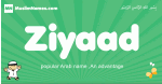 Ziyaad arabic boys name and meaning, quranic boys name Ziyaad