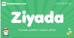 Ziyada arabic boys name and meaning, quranic boys name Ziyada