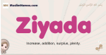 Ziyada muslim girls name and meaning, islamic girls name Ziyada