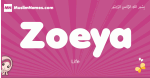 Zoeya arabic girls name and meaning, muslim girl name Zoeya