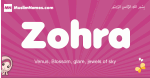 Zohra arabic girls name and meaning, muslim girl name Zohra