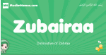 Zubairaa arabic girl name and meaning, quranic girls name Zubairaa