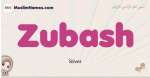 Zubash muslim girls name and meaning, islamic girls name Zubash